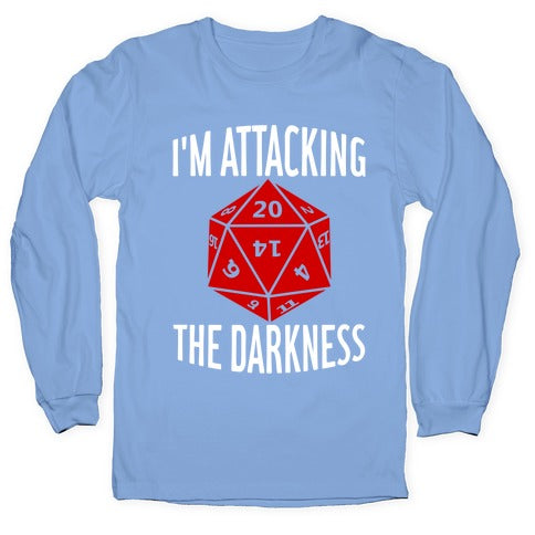 I'm Attacking The Darkness Longsleeve Tee